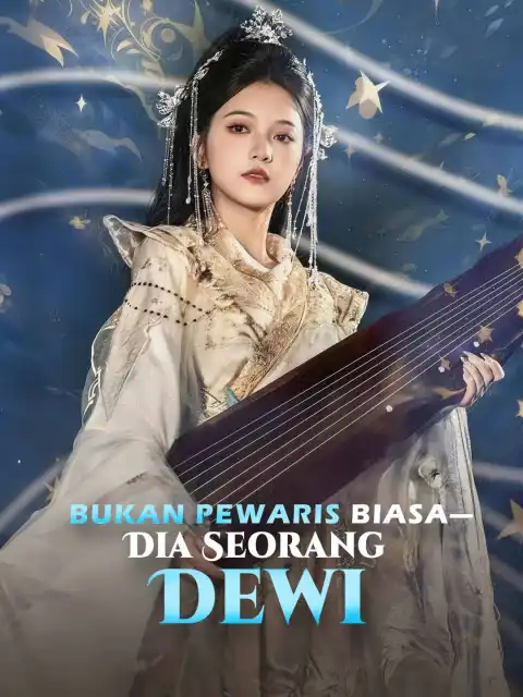 Bukan Pewaris Biasa - Dia Seorang Dewi